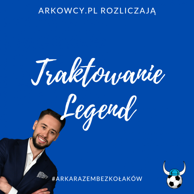 Arkowcy.pl rozliczają #5 | Traktowanie legend